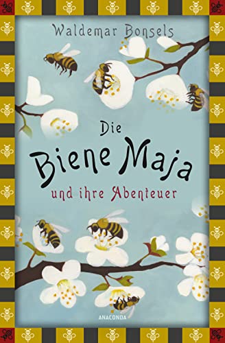 Die Biene Maja und ihre Abenteuer: Das Original - vollständige, ungekürzte Ausgabe (Anaconda Kinderbuchklassiker, Band 32) von Anaconda Verlag